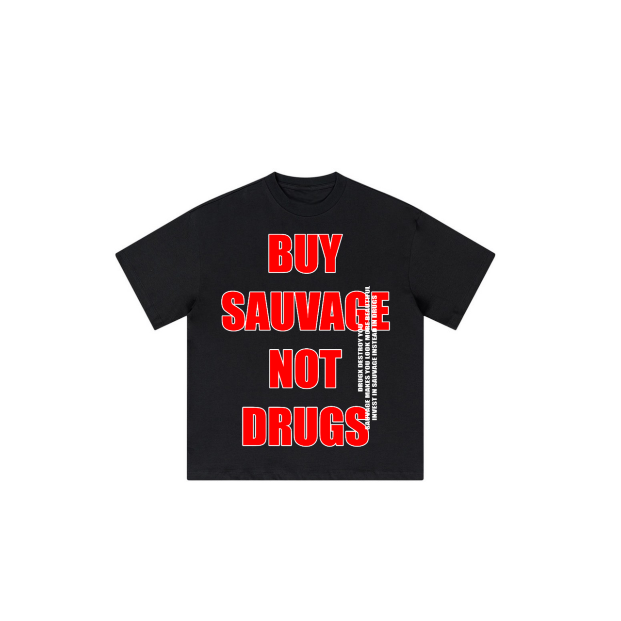 "BUY SAUVAGE NOT DR*GS!"