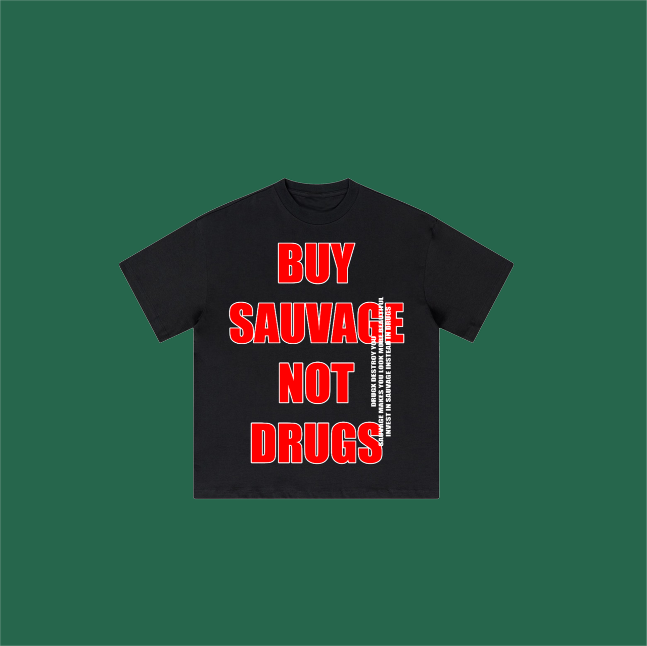 "BUY SAUVAGE NOT DR*GS!"